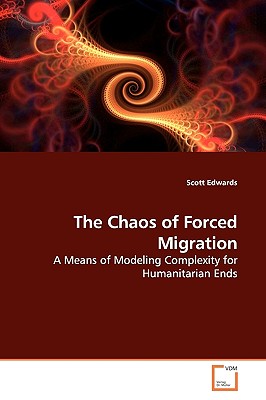 The Chaos of Forced Migration - Edwards, Scott