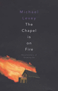 The Chapel Is on Fire - Levey, Michael