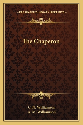 The Chaperon - Williamson, C N, and Williamson, A M