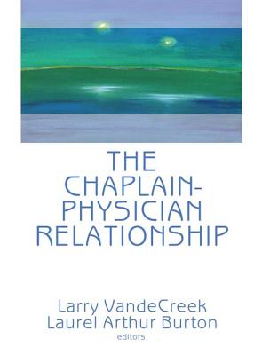 The Chaplain-Physician Relationship - Van De Creek, Larry