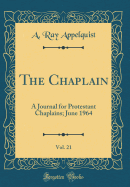The Chaplain, Vol. 21: A Journal for Protestant Chaplains; June 1964 (Classic Reprint)