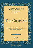 The Chaplain, Vol. 29: Special Issue, Armed Force Chaplains: All Civilians? a Feasibility Study; Spring Quarter 1972 (Classic Reprint)