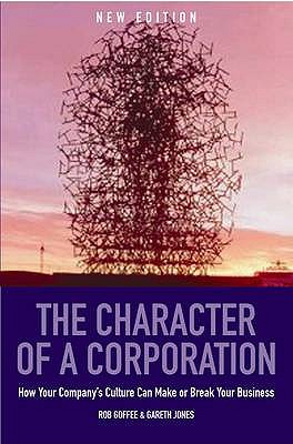 The Character Of A Corporation - Jones, Gareth, and Goffee, Rob