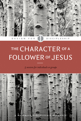 The Character of a Follower of Jesus - The Navigators (Creator)
