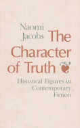 The Character of Truth: Historical Figures in Contemporary Fiction