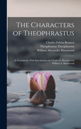 The Characters of Theophrastus; A Translation, with Introduction by Charles E. Bennett and William A. Hammond