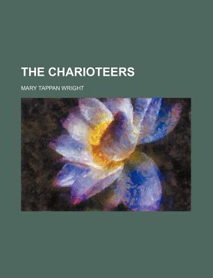 The Charioteers - Wright, Mary Tappan