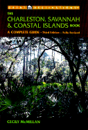 The Charleston, Savannah & Coastal Islands Book, 3rd Edition: A Complete Guide - McMillan, Cecily, and Spees, Wade (Photographer)