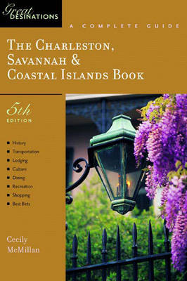 The Charleston, Savannah & Coastal Islands Book: A Complete Guide - McMillan, Cecily