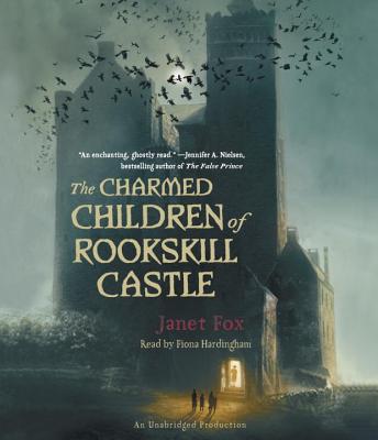 The Charmed Children of Rookskill Castle - Fox, Janet, and Hardingham, Fiona (Read by)