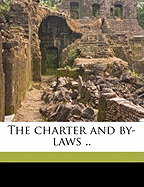 The Charter and By-Laws .. Volume 1