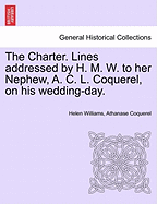 The Charter. Lines Addressed by H. M. W. to Her Nephew, A. C. L. Coquerel, on His Wedding-Day.