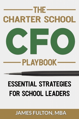 The Charter School CFO Playbook - Fulton, James