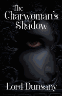 The Charwoman's Shadow - Dunsany, Lord