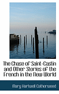 The Chase of Saint-Castin and Other Stories of the French in the New World