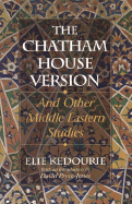 The Chatham House Version: And Other Middle Eastern Studies