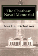 The Chatham Naval Memorial: - An explorers guide