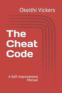 The Cheat Code: A Self-Improvement Manual