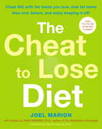 The Cheat to Lose Diet: Cheat Big with the Foods You Love, Lose Fat Faster Than Ever Before, and Enjoy Keeping It Off!