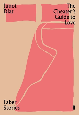 The Cheater's Guide to Love: Faber Stories - Diaz, Junot
