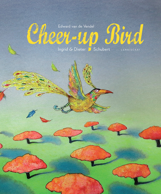 The Cheer-Up Bird - Van De Vendel, Edward