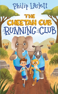 The Cheetah Cub Running Club - Laslett, Philip, and Saccani, Agnes (Cover design by), and Horan, Amanda (Editor)