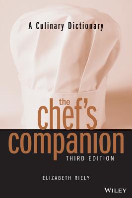 The Chef's Companion: A Culinary Dictionary - Riely, Elizabeth