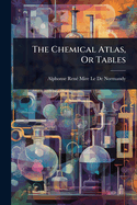 The Chemical Atlas, Or Tables