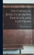 The Chemical Effects of Alpha Particles and Electrons