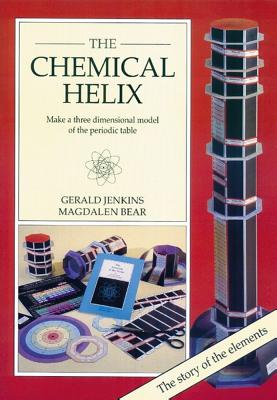 The Chemical Helix: Make a Three-Dimensional Model of the Periodic Table - Jenkins, Geral, and Bear, Magdalen