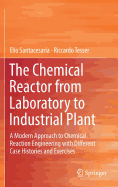 The Chemical Reactor from Laboratory to Industrial Plant: A Modern Approach to Chemical Reaction Engineering