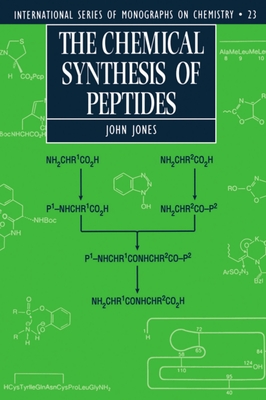 The Chemical Synthesis of Peptides - Jones, John