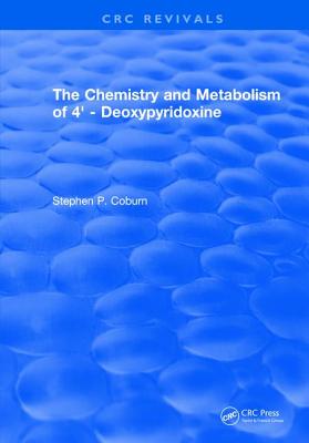 The Chemistry and Metabolism of 4' - Deoxypyridoxine - Coburn, Stephen P.