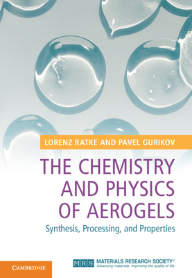 The Chemistry and Physics of Aerogels - Ratke, Lorenz, and Gurikov, Pavel