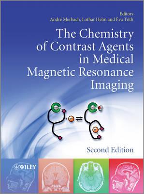 The Chemistry of Contrast Agents in Medical Magnetic Resonance Imaging - Merbach, Andre S, and Helm, Lothar, and Tth, va