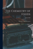 The Chemistry of Foods: With Microscopic Illustrations