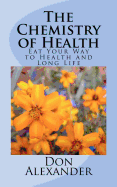The Chemistry of Health: Eat Your Way to Health and Long Life