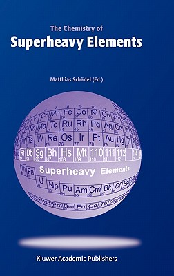 The Chemistry of Superheavy Elements - Schaedel, Matthias, and Schadel, Matthias (Editor), and Schddel, Matthias (Editor)