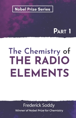 The Chemistry of THE RADIO ELEMENTS - Soddy, Frederick