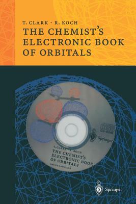 The Chemist's Electronic Book of Orbitals - Clark, Timothy, and Koch, Rainer B