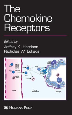 The Chemokine Receptors - Harrison, Jeffrey K (Editor), and Lukacs, Nicholas W (Editor)