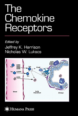 The Chemokine Receptors - Harrison, Jeffrey K. (Editor), and Lukacs, Nicholas W. (Editor)