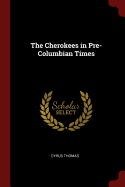 The Cherokees in Pre-Columbian Times