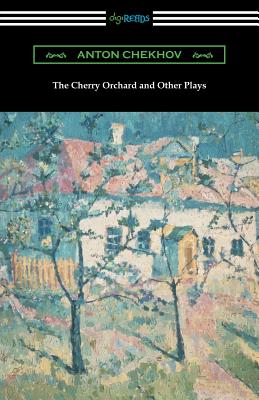 The Cherry Orchard and Other Plays - Chekhov, Anton, and Fell, Marian (Translated by), and West, Julius (Translated by)