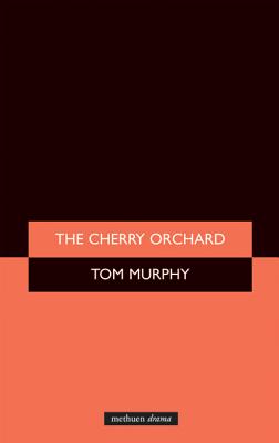 The Cherry Orchard - Chekhov, Anton, and Murphy, Tom (Adapted by)