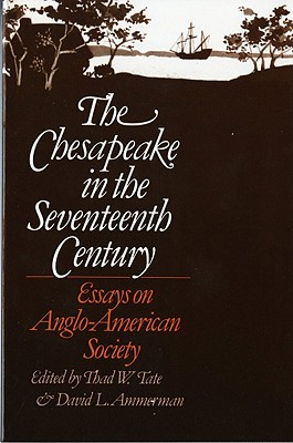 The Chesapeake in the Seventeenth Century: Essays on Anglo-American Society - Ammerman, David L (Editor), and Tate, Thad W (Editor)