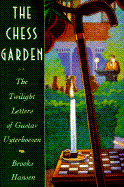 The Chess Garden: Or the Twilight Letters of Gustav Uyterhoeven