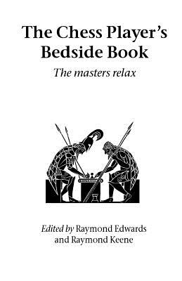 The Chess Player's Bedside Book - Edwards, Raymond