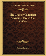 The Chester Cambrian Societies, 1760-1906 (1906)