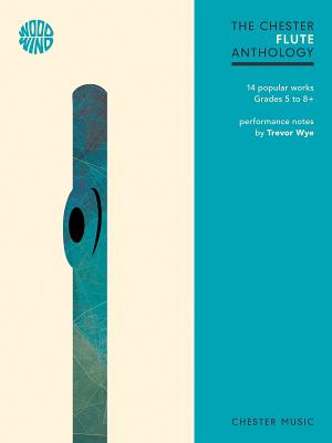 The Chester Flute Anthology: 14 Popular Works - Hal Leonard Publishing Corporation, and Wye, Trevor (Editor)